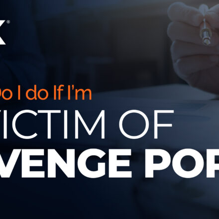 Revenge Porn: What To Do If You’re A Victim