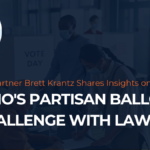 KJK Partner Brett Krantz Shares Insights on Ohio’s Partisan Ballot Challenge with Law360
