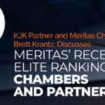 KJK Partner and Meritas Chairman, Brett Krantz, Discusses Meritas’ Recent Elite Ranking by Chambers and Partners