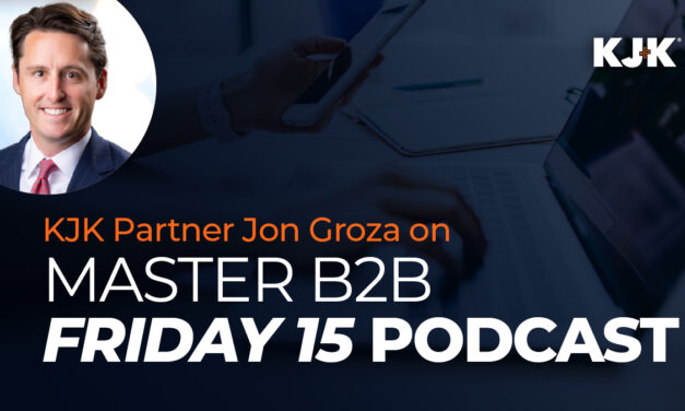 KJK Partner Jon Groza Featured on the Master B2B “Friday 15” Podcast