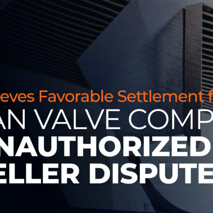 KJK Achieves Favorable Settlement for Sloan Valve Company in Unauthorized Reseller Dispute
